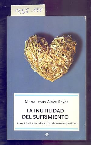 Seller image for LA INUTILIDAD DEL SUFRIMIENTO - CLAVES PARA APRENDER A VIVIR DE MANERA POSITIVA for sale by Libreria 7 Soles