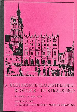 6. Bezirksmünzausstellung Rostock - in Stralsund 25. Juni - 9. Juli 1978 Ausstellung im Kulturhis...