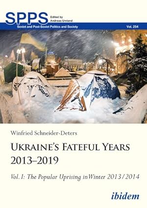 Imagen del vendedor de Ukraines Fateful Years 20132019: Vol. I: The Popular Uprising in Winter 2013/2014 a la venta por Rheinberg-Buch Andreas Meier eK