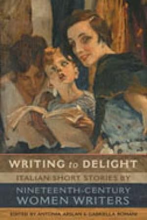 Seller image for Writing to Delight : Italian Short Stories by Nineteenth-century Women Writers for sale by GreatBookPrices