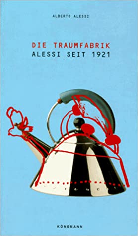 Bild des Verkufers fr Die Traumfabrik : Alessi seit 1921. Alberto Alessi. [bers. aus dem Ital. Petra Arndt] zum Verkauf von Modernes Antiquariat an der Kyll