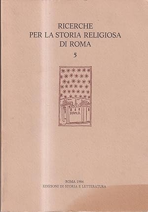 Ricerche per la storia religiosa di Roma Vol. 5