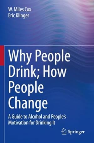 Immagine del venditore per Why People Drink; How People Change : A Guide to Alcohol and People's Motivation for Drinking It venduto da GreatBookPricesUK