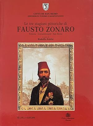 LE TRE STAGIONI PITTORICHE DI FAUSTO ZONARO. VENEZIA - COSTANTINOPOLI - SAN REMO