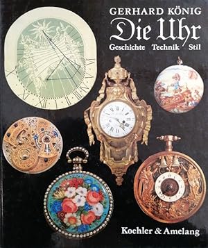 Bild des Verkufers fr Die Uhr. Geschichte. Technik. Stil zum Verkauf von Buchhandlung Loken-Books