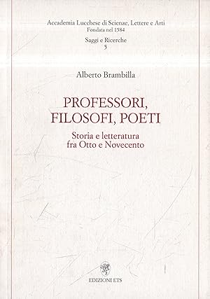 Professori, filosofi, poeti : storia e letteratura fra Otto e Novecento
