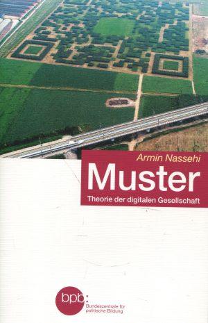 Seller image for Muster: Theorie der digitalen Gesellschaft for sale by Gabis Bcherlager