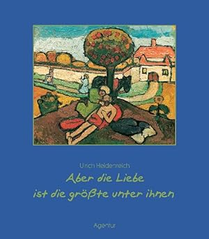 Seller image for Aber die Liebe ist die Grsste unter ihnen: Gedanken und Geschichten zum 1. Korinther 13 for sale by Gabis Bcherlager