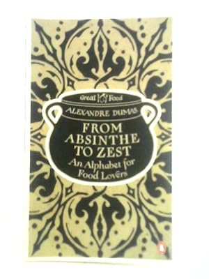 Seller image for From Absinthe to Zest: An Alphabet for Food Lovers for sale by World of Rare Books