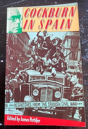 COCKBURN IN SPAIN Despatches from the Spanish Civil War