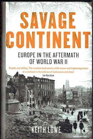 Savage Continent: Europe In The Aftermath Of World War II