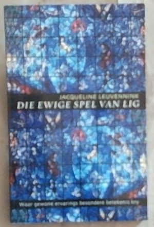 Seller image for Die Ewige Spel Van Lig: Waar Gewone Ervarings Besondere Betekenis Kry for sale by Chapter 1