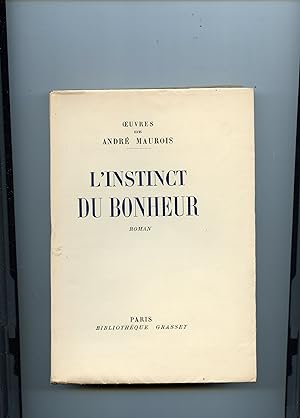L' INSTINCT DU BONHEUR . Roman . ( Oeuvres d' André Maurois )