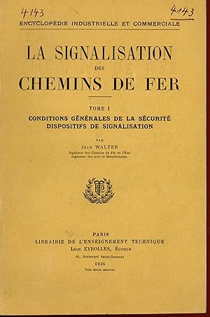 La signalisation des chemins de fer : Conditions générales de la sécurité dispositifs de signalis...