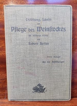 Erziehung, Schnitt und Pflege des Weinstocks im kälteren Klima an Wänden, Spalieren und in Weinhä...