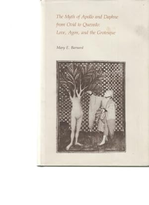 The Myth of Apollo and Daphne from Ovid to Quevedo: Love, Agon, and the Grotesque. Von Mary E. Ba...