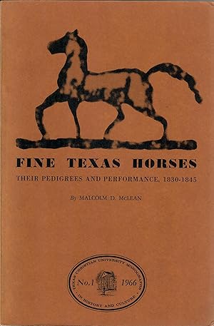 Seller image for Fine Texas Horses; Their Pedigrees and Performance 1830-1845 for sale by Robin Bledsoe, Bookseller (ABAA)