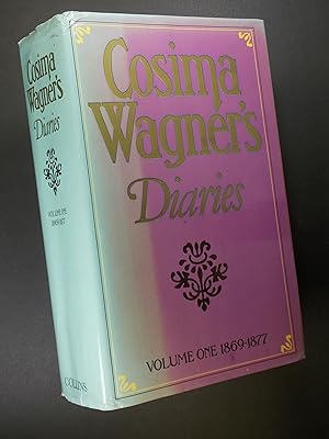 Seller image for Cosima Wagner's Diaries: Volume One1869-1877 for sale by Austin Sherlaw-Johnson, Secondhand Music