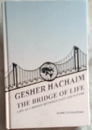 Immagine del venditore per Gesher Hachaim The Bridge of Life : life as a bridge between past and future venduto da Chapter 1