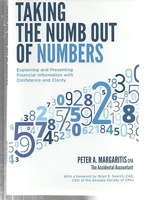 Bild des Verkufers fr Taking the Numb Out of Numbers: Explaining and Presenting Financial Information with Confidence and Clarity zum Verkauf von EdmondDantes Bookseller