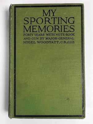 Seller image for My sporting memories: forty years with note-book & gun for sale by Cotswold Internet Books