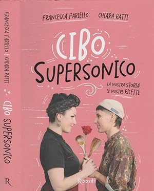 Bild des Verkufers fr Cibo Supersonico La nostra storia, le nostre ricette zum Verkauf von Biblioteca di Babele
