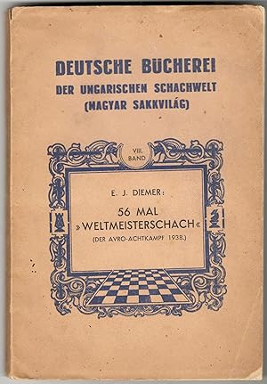 Seller image for 56 Mal "Weltmeisterschach" - Wie ich den Avro-Schachkampf Miterlebte. for sale by Abauj Antique Bookshop