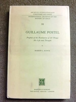 Guillaume Postel: Prophet of the Restitution of All Things His Life and Thought