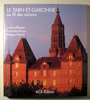 Imagen del vendedor de LE TARN-ET-GARONNE au fil des saisons - Paris 1996 - Muy ilustrado a la venta por Llibres del Mirall