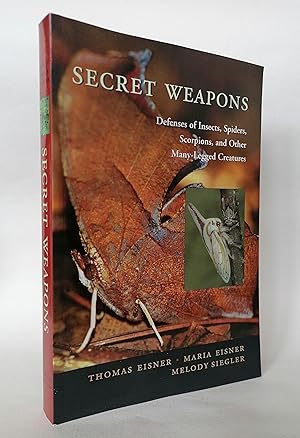 Secret Weapons: Defenses of Insects, Spiders, Scorpions, and Other Many-Legged Creatures