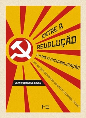Seller image for Entre a Revoluo e a Institucionalizao: Uma Histria do Partido Comunista do Brasil (PCdoB) for sale by Livraria Ing