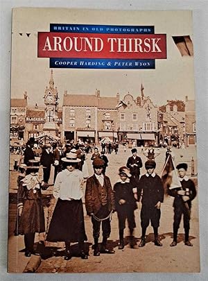 Seller image for Around Thirsk, Britain in Old Photographs for sale by Bailgate Books Ltd