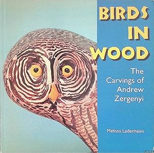 Bild des Verkufers fr Birds in Wood: The Carvings of Andrew Zergenyi zum Verkauf von Klondyke