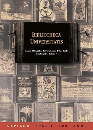 Seller image for Bibliotheca Universitatis Vol.1 e Vol.2: Livros Impressos do Sculo XVII, Acervo Bibliogrfico da USP for sale by Livraria Ing