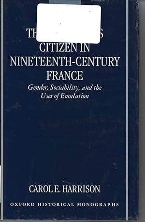 The Bourgeois Citizen in Nineteenth-Century France Gender, Sociability, and the Uses of Emulation...