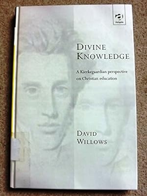 Divine Knowledge: A Kierkegaardian Perspective on Christian Education (Transcending Boundaries in...