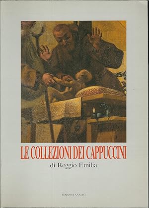 Bild des Verkufers fr LA COLLEZIONI DEI CAPPUCCINI DI REGGIO EMILIA zum Verkauf von Libreria Rita Vittadello