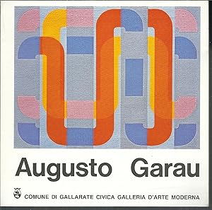 Imagen del vendedor de AUGUSTO GARAU - ANTOLOGICA DAL 1940 - AL 1982 CATALOGO DI MOSTRA - GALLARATE - 1978 a la venta por Libreria Rita Vittadello