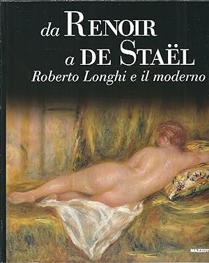 Seller image for DA RENOIR A DE STAEL ROBERTO LONGHI E IL MODERNO CATALOGO DI MOSTRA - RAVENNA 2003 for sale by Libreria Rita Vittadello