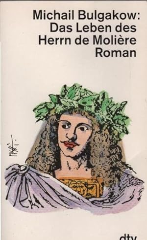 Das Leben des Herrn de Molière : Roman. Michail Bulgakow. Dt. von Thomas Reschke / dtv ; 11366