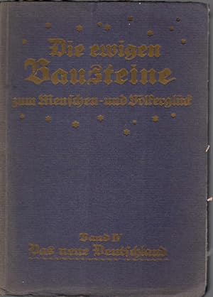 Die ewigen Bausteine zum Menschen- und Völkerglück; Teil: Bd. 4., Das neue Deutschland