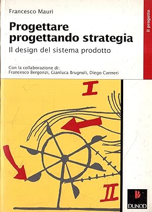 Progettare progettando strategia : il design del sistema prodotto