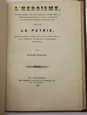 L'héroisme, lecture donnée à St.Hyacinthe le 2 juillet 1865., suivi de La Patrie , lecture donnée...