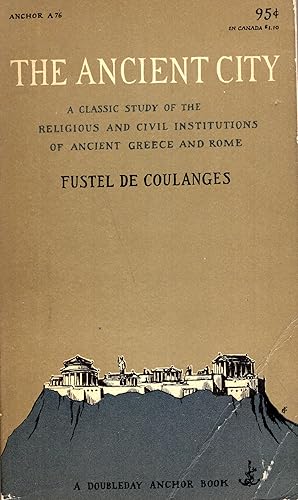 Imagen del vendedor de The Ancient City: A Classic Study of the Religious and Civil Institutions of Anciet Greece and Rome (A 76) a la venta por A Cappella Books, Inc.