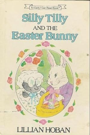 Seller image for Silly Tilly and the Easter Bunny (Early I Can Read Book) for sale by Reliant Bookstore