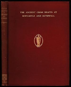 The Ancient Cross Shafts at Bewcastle and Ruthwell. Enlarged from The Rede Lecture