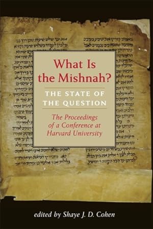 Image du vendeur pour What Is the Mishnah?: The State of the Question : The Proceedings of a Conference at Harvard University mis en vente par GreatBookPrices