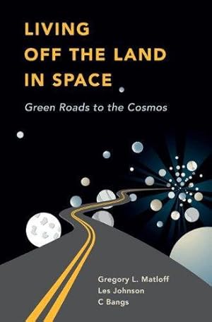 Seller image for Living Off the Land in Space: Green Roads to the Cosmos for sale by WeBuyBooks