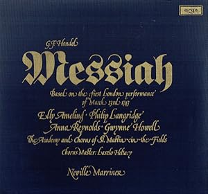 Messiah - Based On The First London Performance Of March 23rd 1743; Neville Marriner - Chorus Of ...