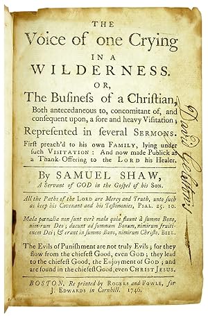 The Voice of One Crying in a Wilderness. Or, the business of a Christian, both antecedaneous to, ...